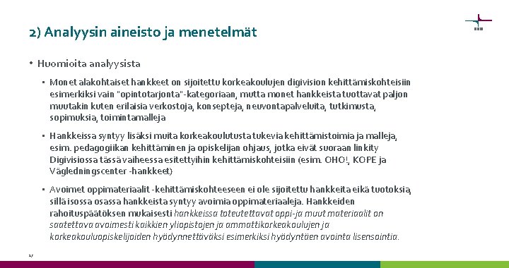 2) Analyysin aineisto ja menetelmät • Huomioita analyysista • Monet alakohtaiset hankkeet on sijoitettu