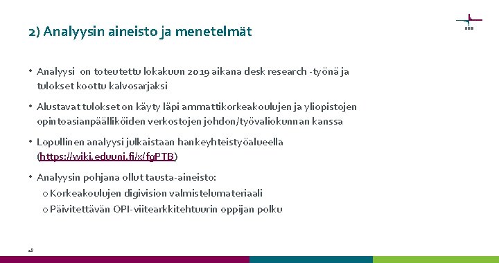 2) Analyysin aineisto ja menetelmät • Analyysi on toteutettu lokakuun 2019 aikana desk research