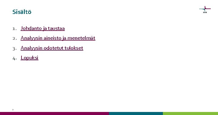 Sisältö 1. Johdanto ja taustaa 2. Analyysin aineisto ja menetelmät 3. Analyysin odotetut tulokset