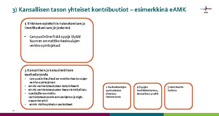 3) Kansallisen tason yhteiset kontribuutiot – esimerkkinä e. AMK 1 Yhteinen opintoihin hakeutumisen ja