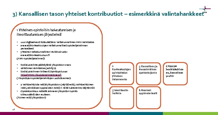 3) Kansallisen tason yhteiset kontribuutiot – esimerkkinä valintahankkeet 1 Yhteinen opintoihin hakeutumisen ja ilmoittautumisen