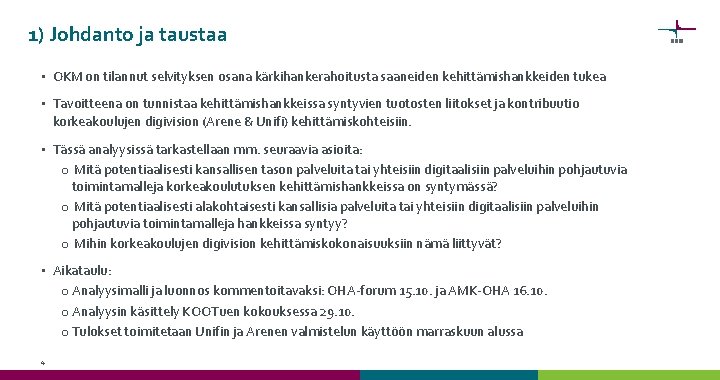 1) Johdanto ja taustaa • OKM on tilannut selvityksen osana kärkihankerahoitusta saaneiden kehittämishankkeiden tukea