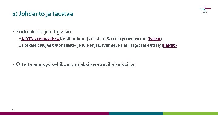 1) Johdanto ja taustaa • Korkeakoulujen digivisio o KOTA-seminaarissa KAMK rehtori ja tj. Matti