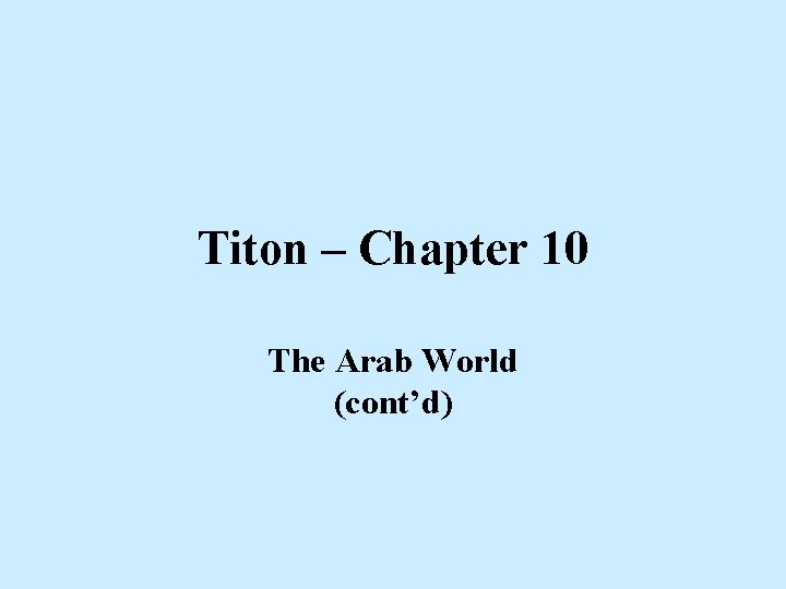 Titon – Chapter 10 The Arab World (cont’d) 