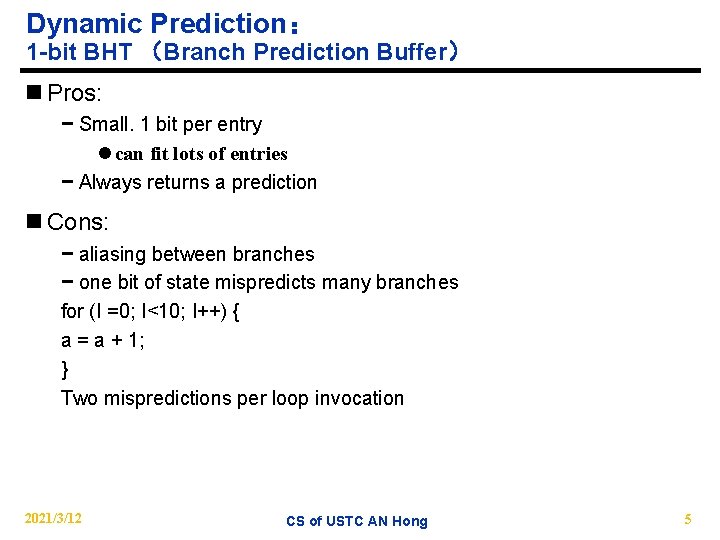 Dynamic Prediction： 1 -bit BHT （Branch Prediction Buffer） n Pros: − Small. 1 bit