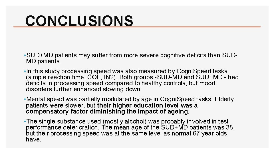 CONCLUSIONS • SUD+MD patients may suffer from more severe cognitive deficits than SUDMD patients.
