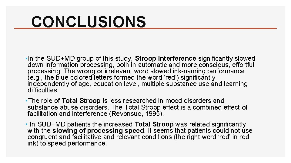 CONCLUSIONS • In the SUD+MD group of this study, Stroop interference significantly slowed down