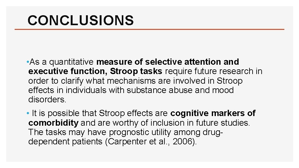 CONCLUSIONS • As a quantitative measure of selective attention and executive function, Stroop tasks