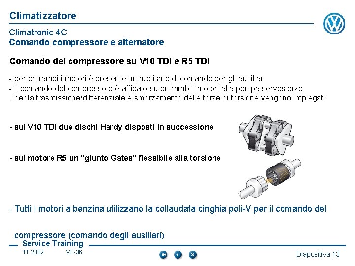 Climatizzatore Climatronic 4 C Comando compressore e alternatore Comando del compressore su V 10