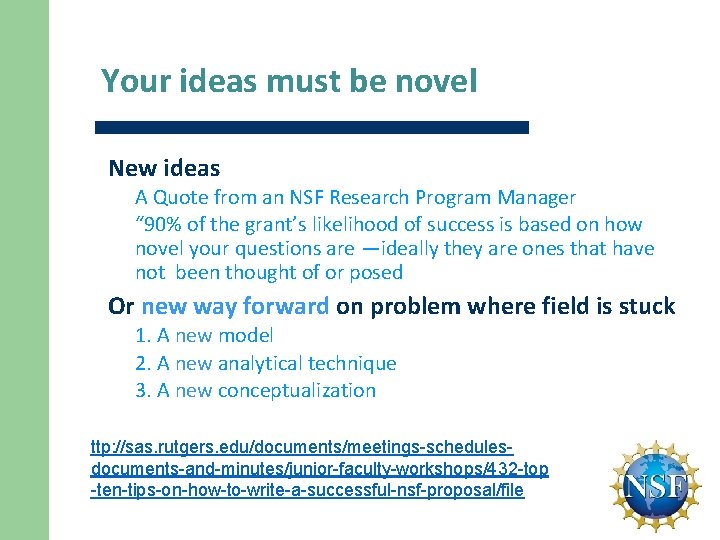 Your ideas must be novel New ideas A Quote from an NSF Research Program