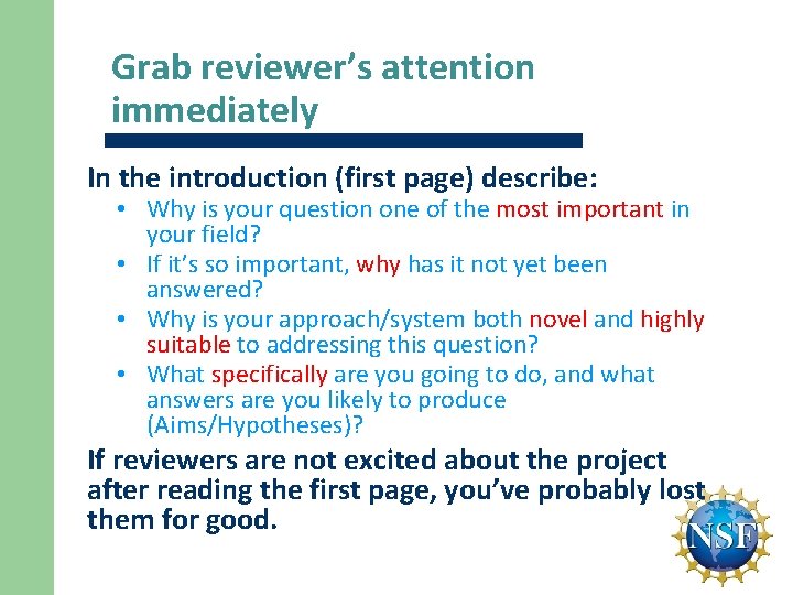 Grab reviewer’s attention immediately In the introduction (first page) describe: • Why is your