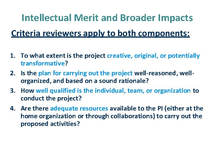 Intellectual Merit and Broader Impacts Criteria reviewers apply to both components: 1. To what