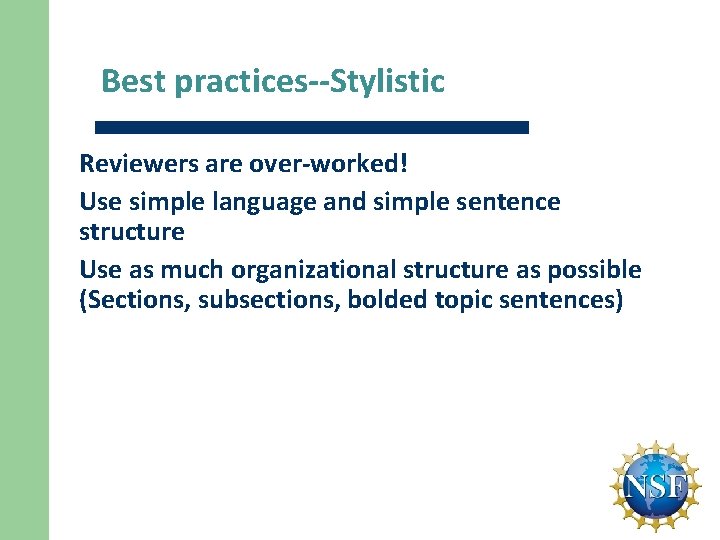 Best practices--Stylistic Reviewers are over-worked! Use simple language and simple sentence structure Use as