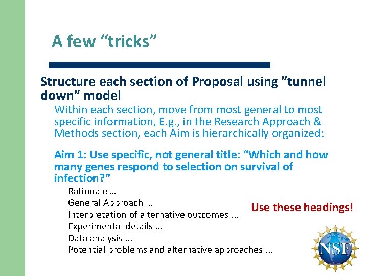A few “tricks” Structure each section of Proposal using ”tunnel down” model Within each