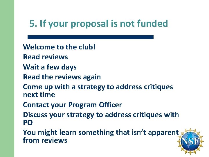 5. If your proposal is not funded Welcome to the club! Read reviews Wait