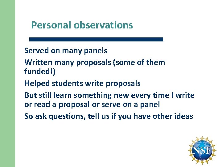 Personal observations Served on many panels Written many proposals (some of them funded!) Helped