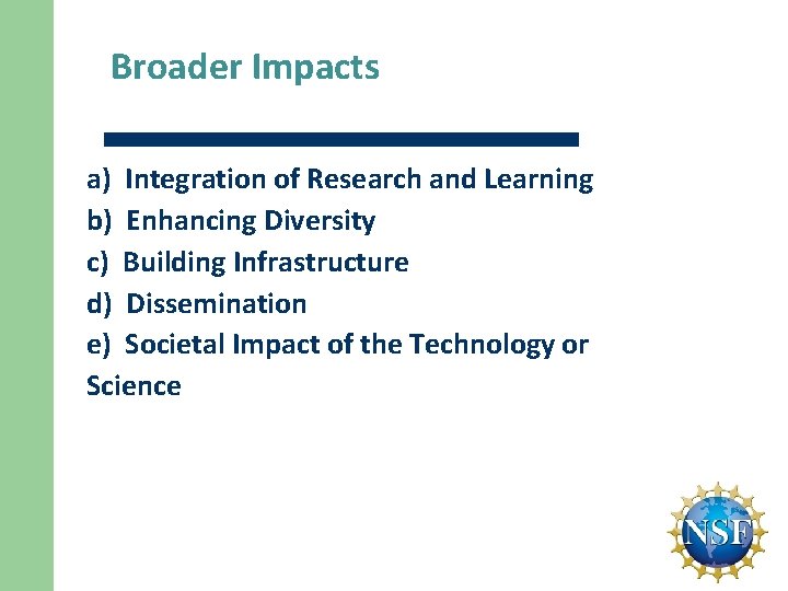 Broader Impacts a) Integration of Research and Learning b) Enhancing Diversity c) Building Infrastructure