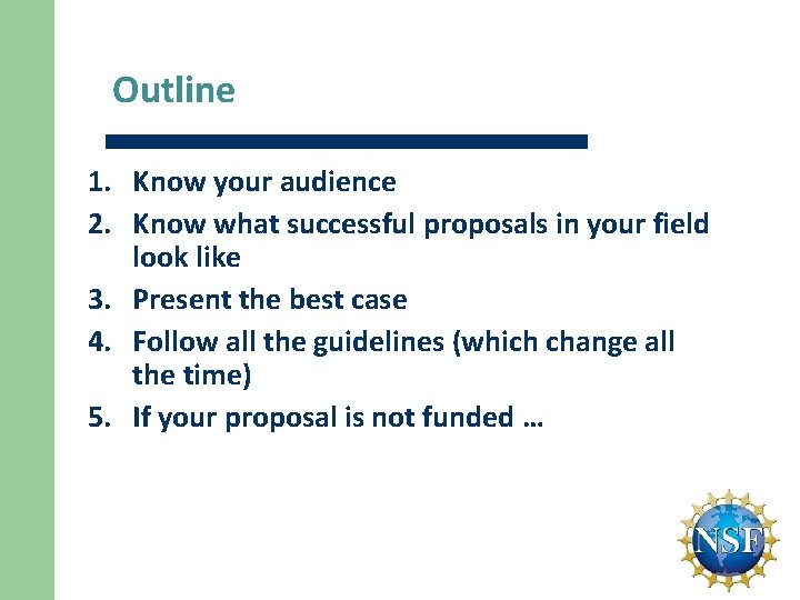 Outline 1. Know your audience 2. Know what successful proposals in your field look