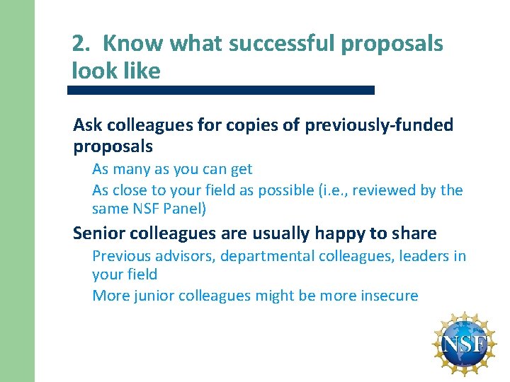 2. Know what successful proposals look like Ask colleagues for copies of previously-funded proposals