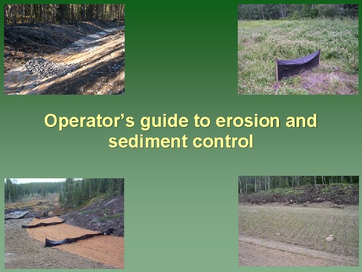 Operator’s guide to erosion and sediment control 