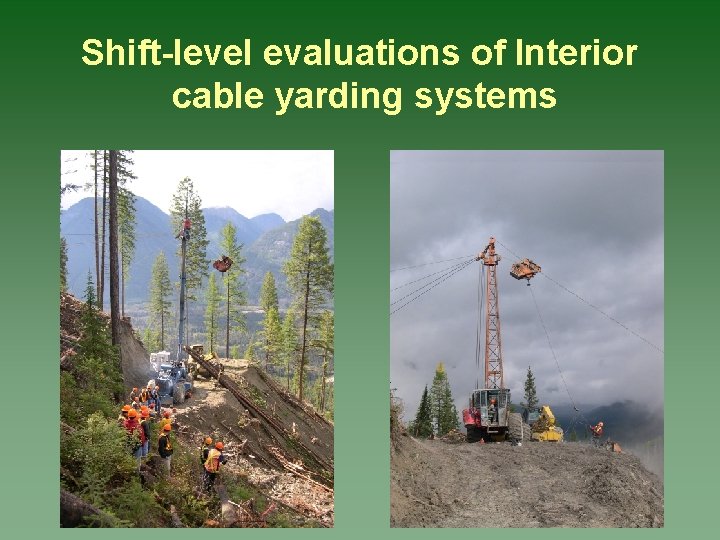 Shift-level evaluations of Interior cable yarding systems 