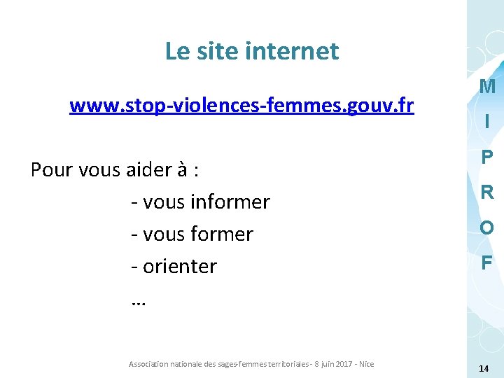 Le site internet www. stop-violences-femmes. gouv. fr Pour vous aider à : - vous