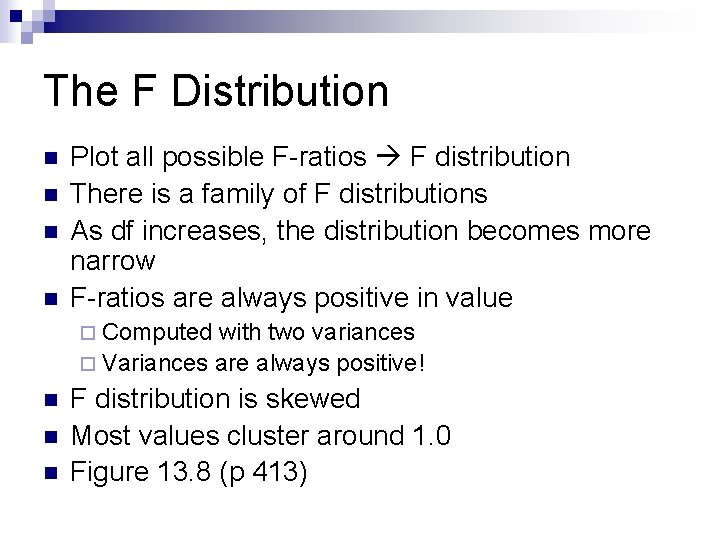 The F Distribution n n Plot all possible F-ratios F distribution There is a