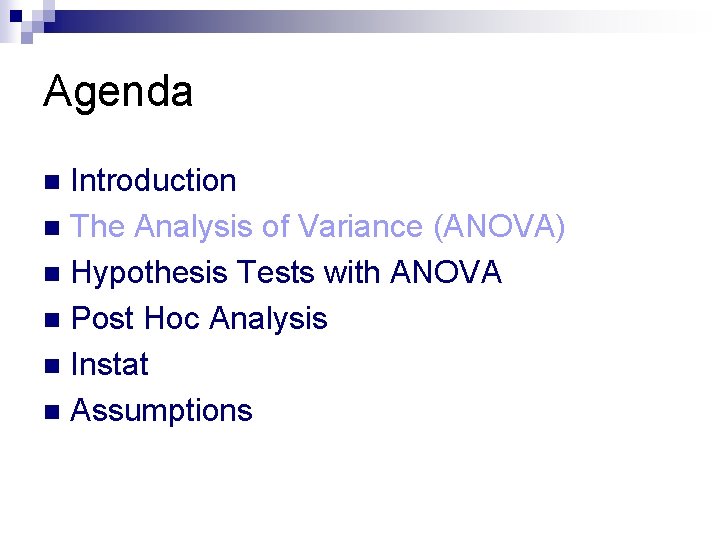 Agenda Introduction n The Analysis of Variance (ANOVA) n Hypothesis Tests with ANOVA n