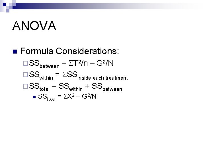 ANOVA n Formula Considerations: = ST 2/n – G 2/N ¨ SSwithin = SSSinside