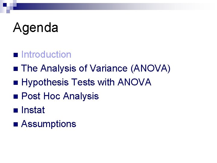 Agenda Introduction n The Analysis of Variance (ANOVA) n Hypothesis Tests with ANOVA n