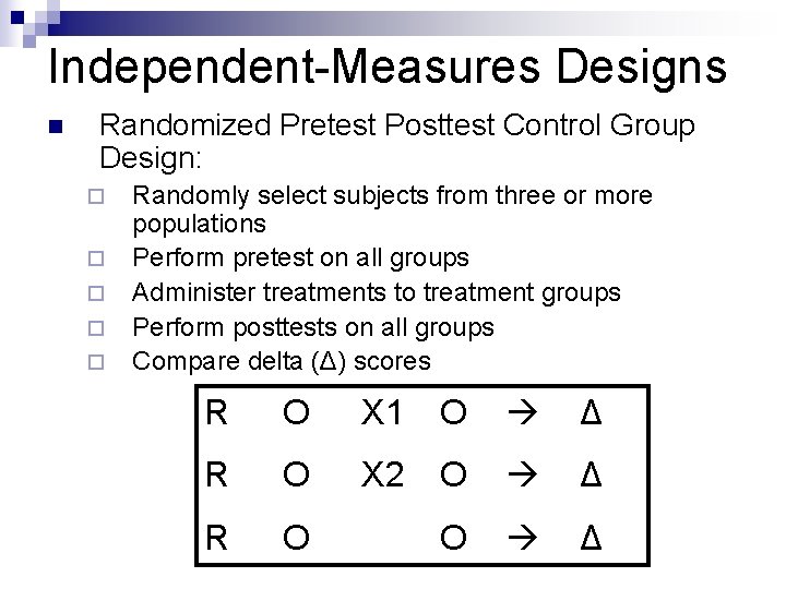 Independent-Measures Designs n Randomized Pretest Posttest Control Group Design: ¨ ¨ ¨ Randomly select
