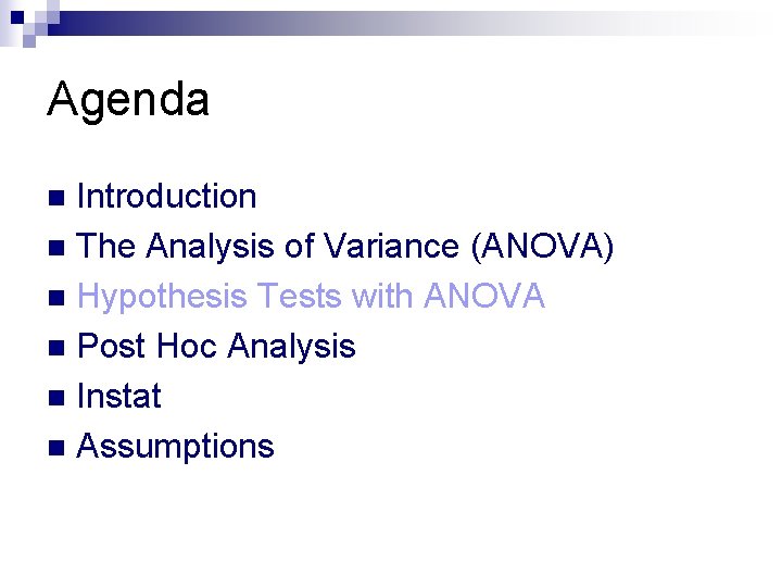 Agenda Introduction n The Analysis of Variance (ANOVA) n Hypothesis Tests with ANOVA n