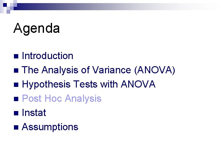 Agenda Introduction n The Analysis of Variance (ANOVA) n Hypothesis Tests with ANOVA n