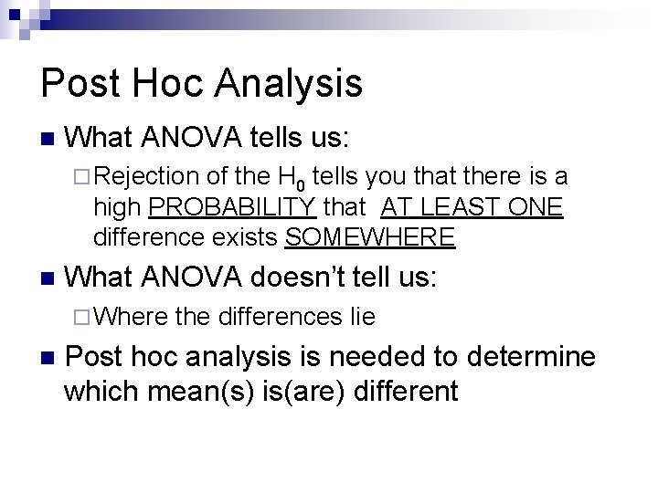 Post Hoc Analysis n What ANOVA tells us: ¨ Rejection of the H 0