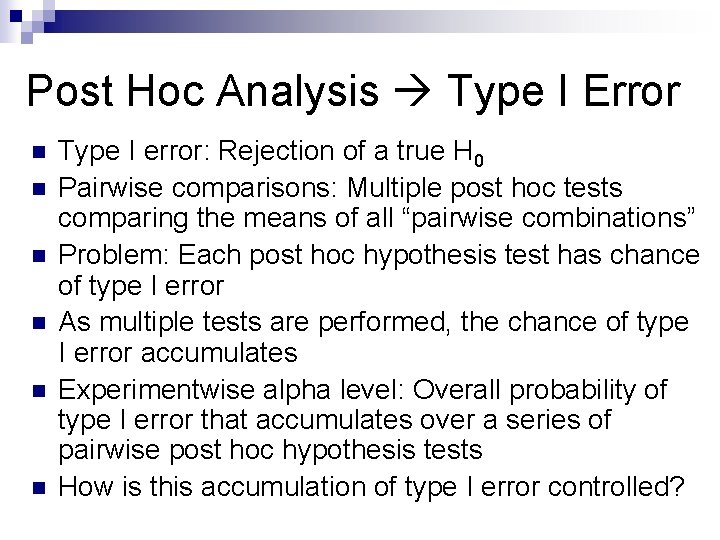 Post Hoc Analysis Type I Error n n n Type I error: Rejection of