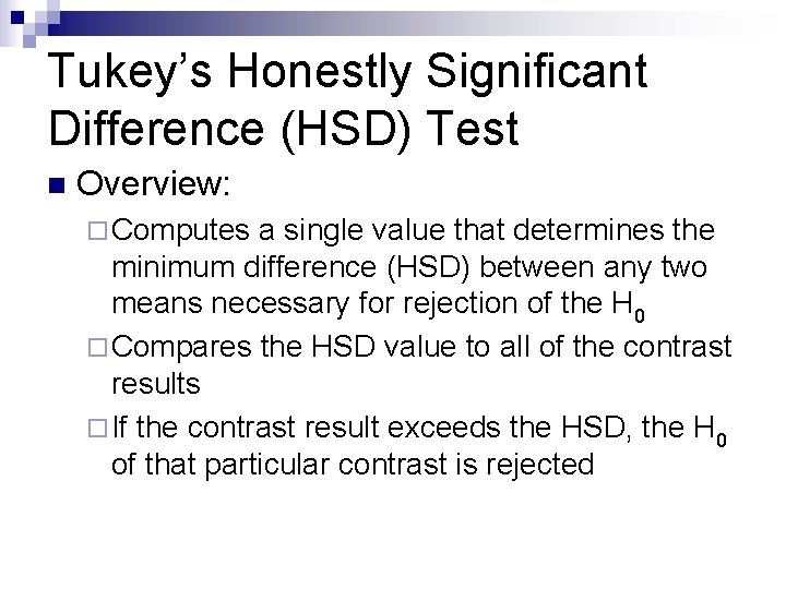 Tukey’s Honestly Significant Difference (HSD) Test n Overview: ¨ Computes a single value that