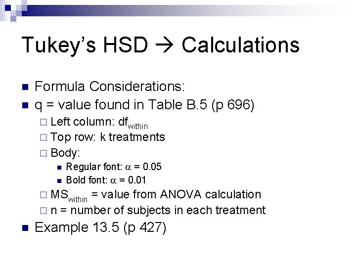Tukey’s HSD Calculations n n Formula Considerations: q = value found in Table B.