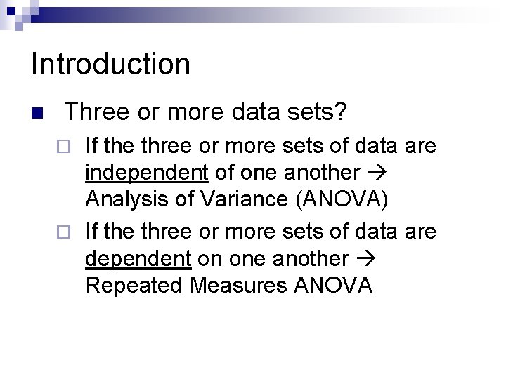 Introduction n Three or more data sets? If the three or more sets of