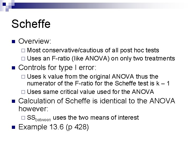 Scheffe n Overview: ¨ Most conservative/cautious of all post hoc tests ¨ Uses an
