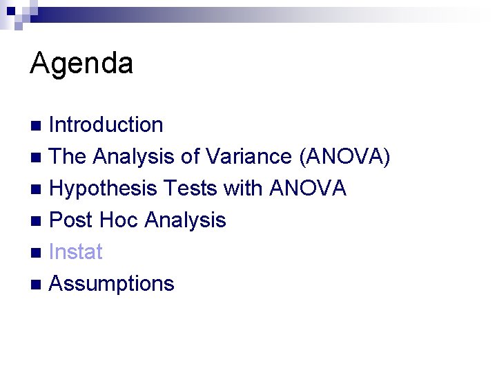 Agenda Introduction n The Analysis of Variance (ANOVA) n Hypothesis Tests with ANOVA n