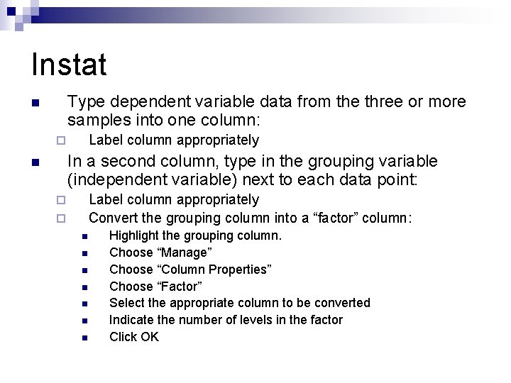 Instat Type dependent variable data from the three or more samples into one column: