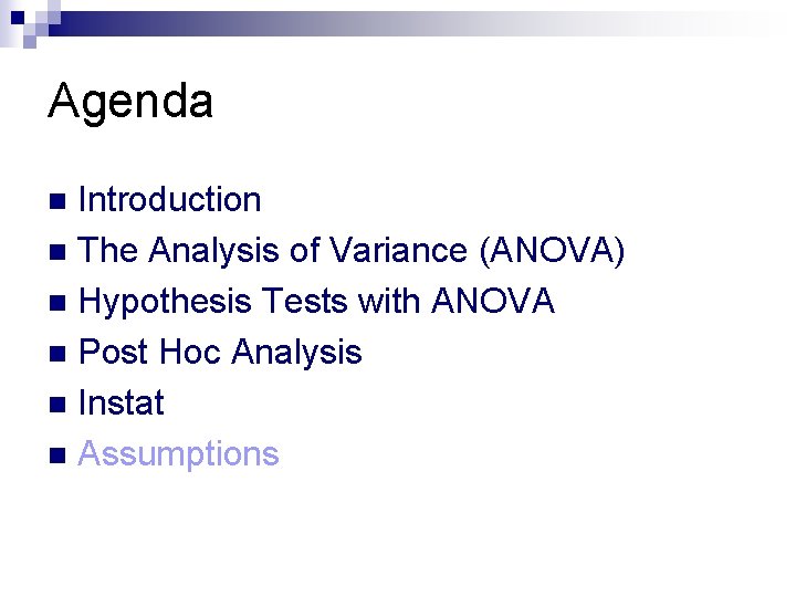 Agenda Introduction n The Analysis of Variance (ANOVA) n Hypothesis Tests with ANOVA n