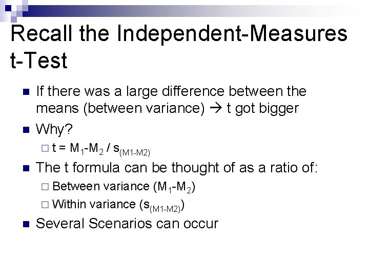 Recall the Independent-Measures t-Test n n If there was a large difference between the