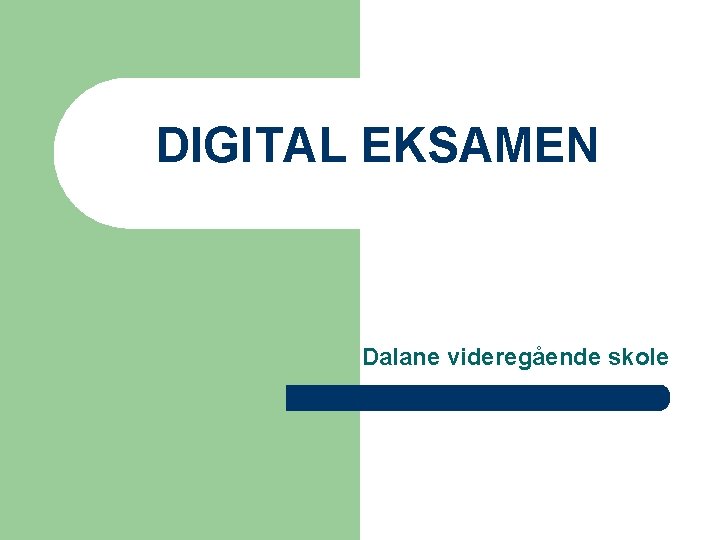 DIGITAL EKSAMEN Dalane videregående skole 