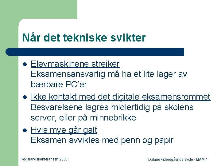 Når det tekniske svikter l l l Elevmaskinene streiker Eksamensansvarlig må ha et lite