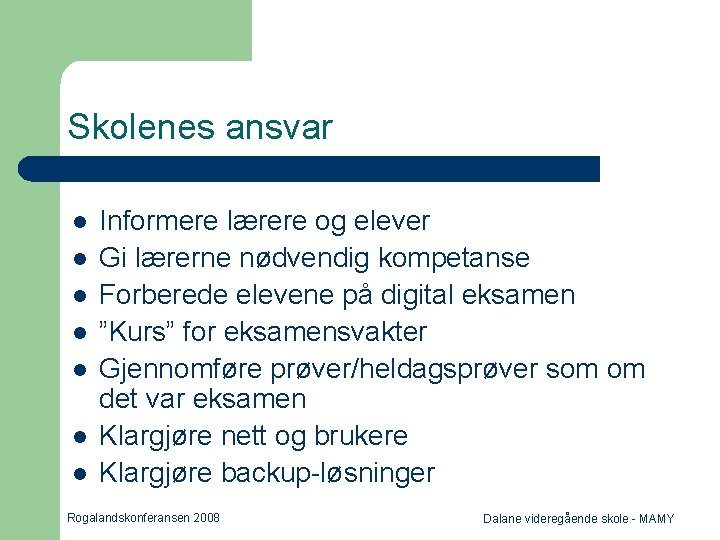 Skolenes ansvar l l l l Informere lærere og elever Gi lærerne nødvendig kompetanse