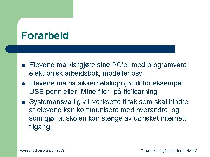 Forarbeid l l l Elevene må klargjøre sine PC’er med programvare, elektronisk arbeidsbok, modeller