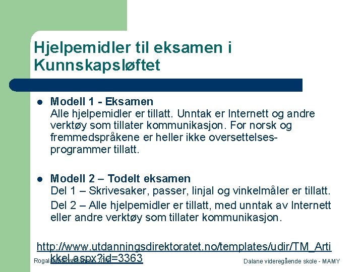 Hjelpemidler til eksamen i Kunnskapsløftet l Modell 1 - Eksamen Alle hjelpemidler er tillatt.