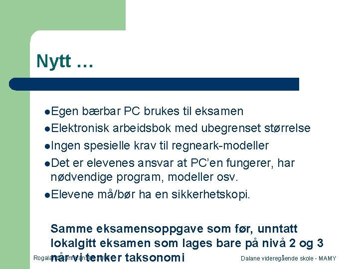 Nytt … l. Egen bærbar PC brukes til eksamen l. Elektronisk arbeidsbok med ubegrenset