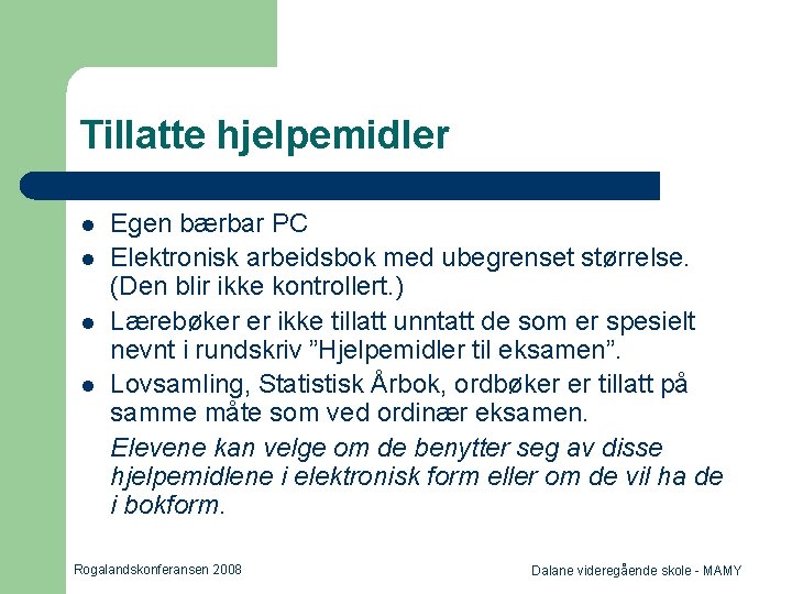 Tillatte hjelpemidler l l Egen bærbar PC Elektronisk arbeidsbok med ubegrenset størrelse. (Den blir